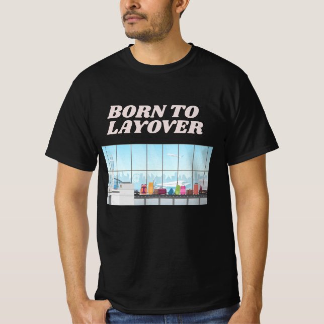 Funny Airport Humor Layover T-Shirt (Front)