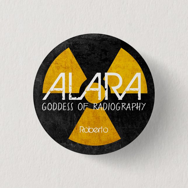 Funny ALARA Goddess of Radiography  Button (Front)