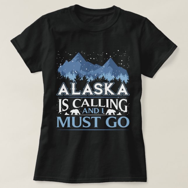 Funny Alaska Is Calling And I Must Go Design  T-Shirt (Design Front)