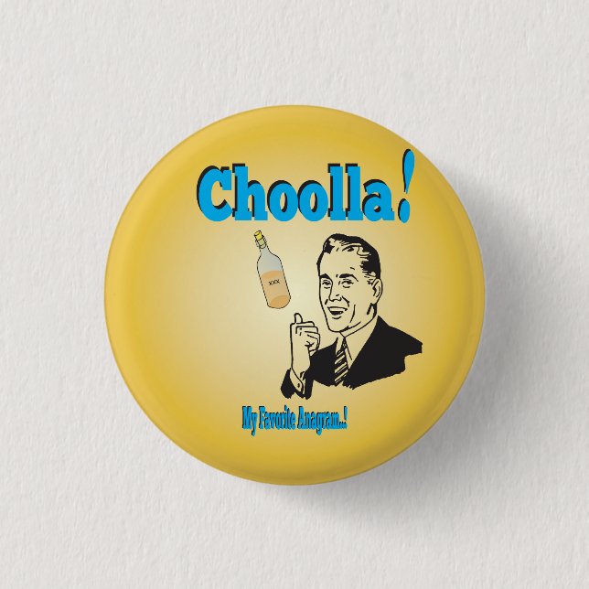 Funny Alcohol Anagram Humor Pinback Button (Front)