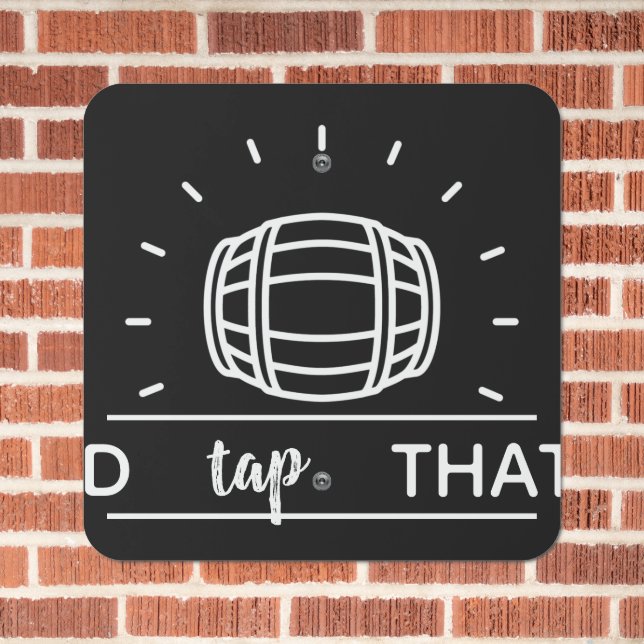 Funny Alcohol Barrel I'd Tap That Metal Sign (In Situ(Brick))