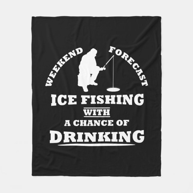 Funny alcohol ice fishing quotes fleece blanket (Front)