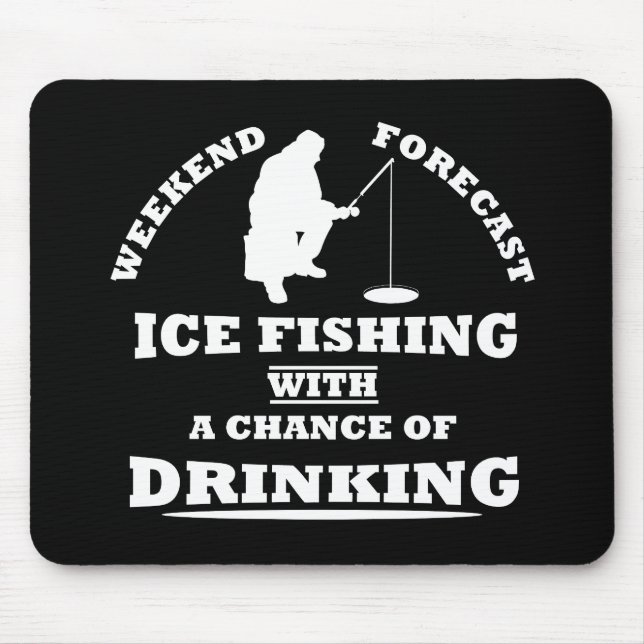 Funny alcohol ice fishing quotes mouse pad (Front)