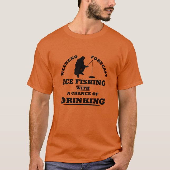 Funny alcohol ice fishing quotes T-Shirt (Front)