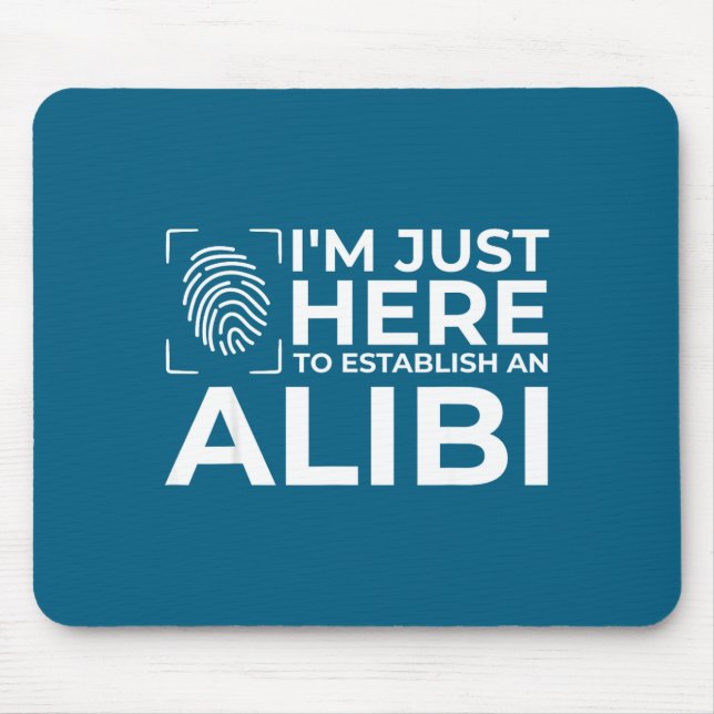 Funny Alibi Party Night Joke Quotes Sarcastic  Mouse Pad (Front)