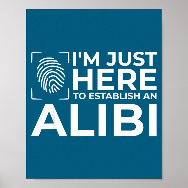 Funny Alibi Party Night Joke Quotes Sarcastic  Poster (Front)