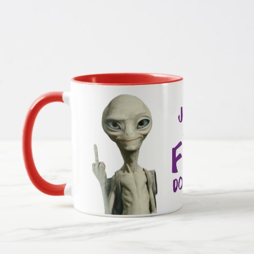 Funny Alien And Text High Quality Mug