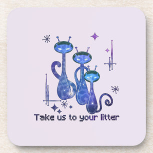 Funny Alien Cats – "Take Us To Your Litter" Beverage Coaster