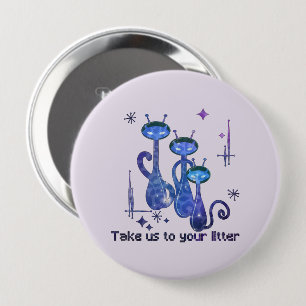 Funny Alien Cats – "Take Us To Your Litter" Button