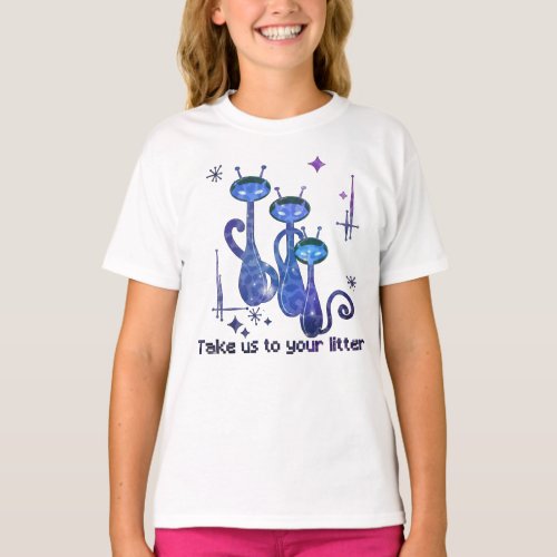 Funny Alien Cats  Take Us To Your Litter T_Shirt