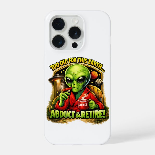 Funny Alien Coffee Design, Too Old For This iPhone Case (Back)