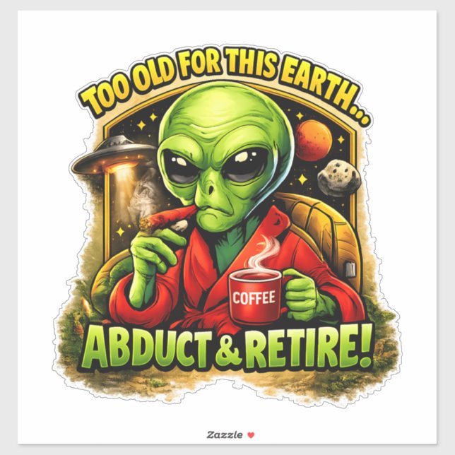 Funny Alien Coffee Design, Too Old For This Sticker (Sheet)