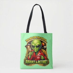 Funny Alien Coffee Design, Too Old For This Tote Bag