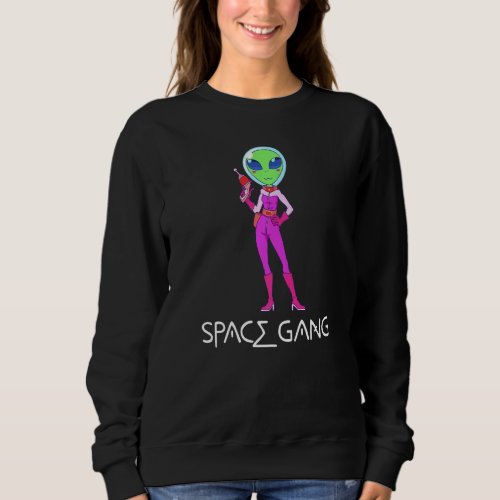 Funny Alien  Female Astronaut Woman Space Gang Ali Sweatshirt