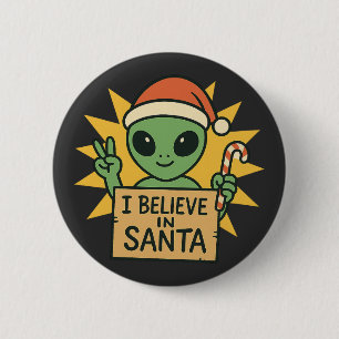 Funny Alien I Believe in Santa Sci-Fi Christmas Button
