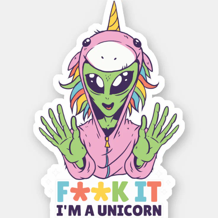 Funny Alien In Unicorn Costume Crude Humor Gag Sticker | Zazzle