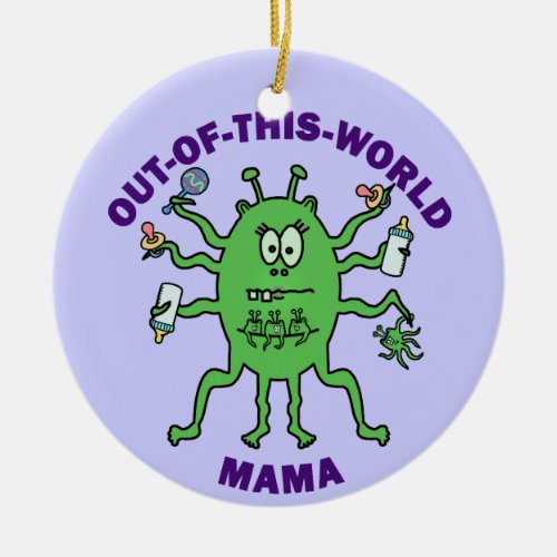 Funny Alien Mama Mothers Day Ceramic Ornament