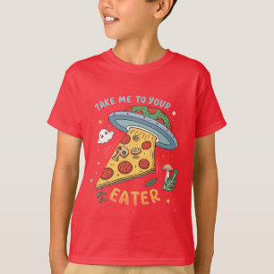 Funny Alien Pizza Abduction -Take Me to Your Eater T-Shirt