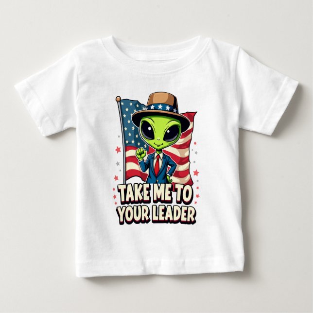 Funny Alien Take Me to Your Leader USA Patriotic Baby T-Shirt (Front)