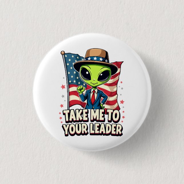 Funny Alien Take Me to Your Leader USA Patriotic Button (Front)