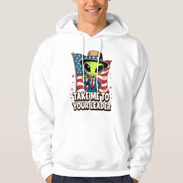 Funny Alien Take Me to Your Leader USA Patriotic Hoodie (Front)