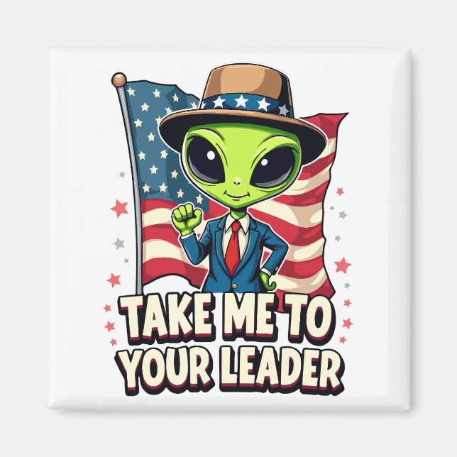 Funny Alien Take Me to Your Leader USA Patriotic Magnet (Front)