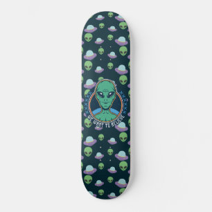 Funny Alien We Want to Believe UFOs Skateboard