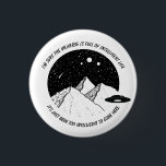 Funny Aliens Intelligent Life in Universe Quote Button<br><div class="desc">Funny button with illustrated mountain landscape and spaceship leaving Earth. Quote reads “I'm sure the universe is full of intelligent life. It's just been too intelligent to come here.”  ― Arthur C. Clarke</div>