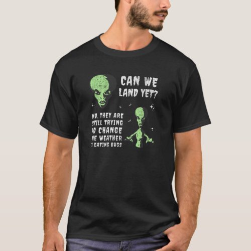Funny Aliens Want to Land _ distressed UFO T_Shirt
