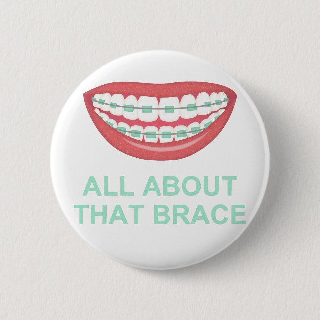 Funny All About the Brace Spoof Pinback Button (Front)