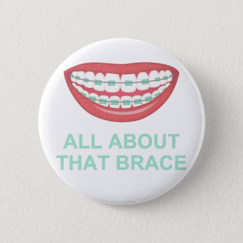 Funny All About the Brace Spoof Pinback Button