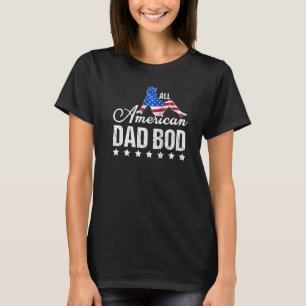 Funny All American Dad Bod 4th Of July Fathers Day T-Shirt