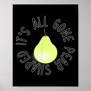 Funny All Gone Pear Shaped Motivational Inspiratio Poster