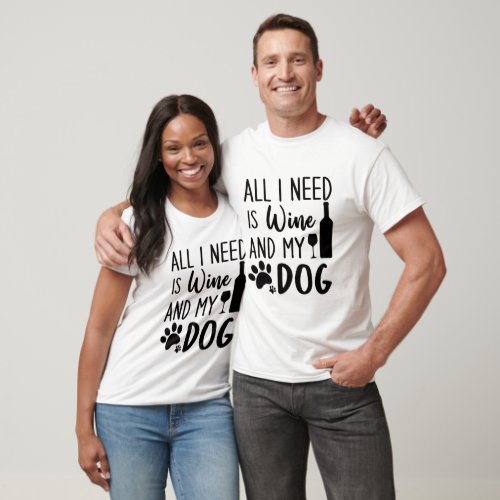 Funny All I Need Is Wine And My Dog Men T_Shirt