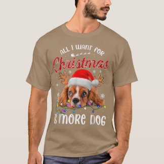Funny All I Want For Christmas Is More Dog T-Shirt