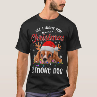 Funny All I Want For Christmas Is More Dog T-Shirt