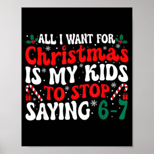 Funny All I Want For Christmas Is My Kids To Stop Poster