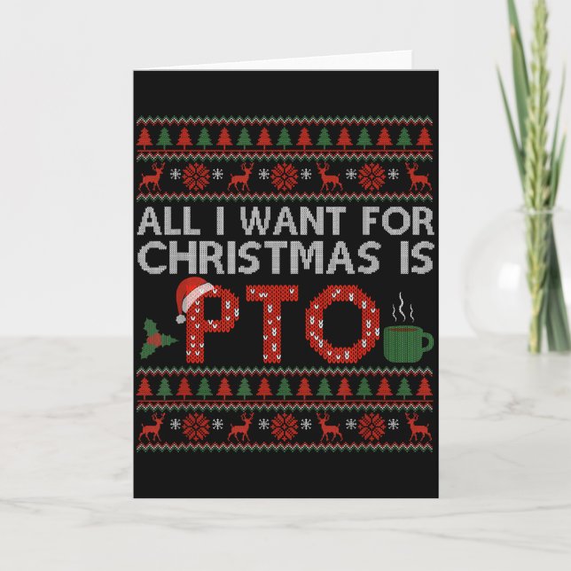 Funny All I Want For Christmas Is Pto Matching Ugl Card (Front)