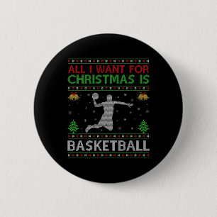 Funny All I Want For Christmas Is Ugly Basketball Button