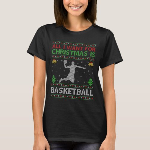 Funny All I Want For Christmas Is Ugly Basketball  T_Shirt