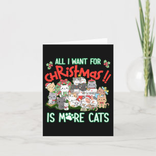 Funny All I Want Is More Cats For Christmas In Jul Card