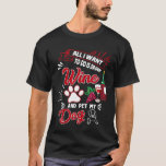 Funny All I Want To Do Is Drink Wine And Pet My Do T-Shirt<br><div class="desc">Funny All I Want To Do Is Drink Wine And Pet My Dog</div>