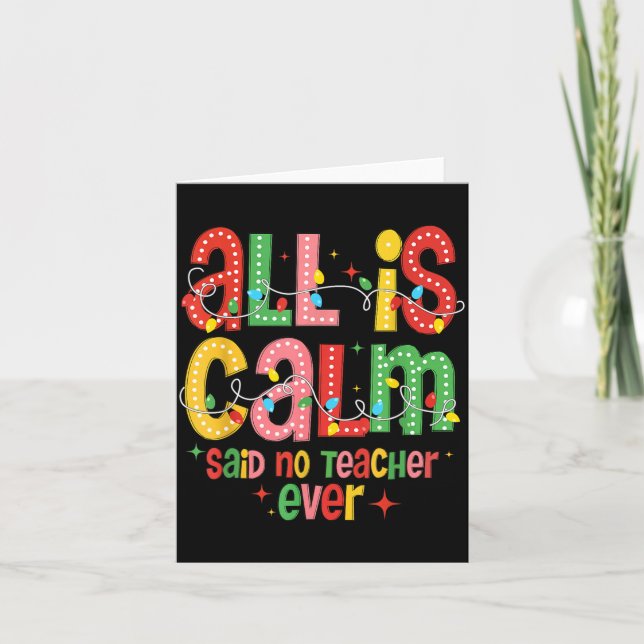 Funny All Is Calm Said No Teacher Christmas Teache Card (Front)