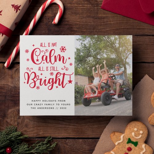 Funny All is Not Calm All is Still Bright Photo Holiday Card