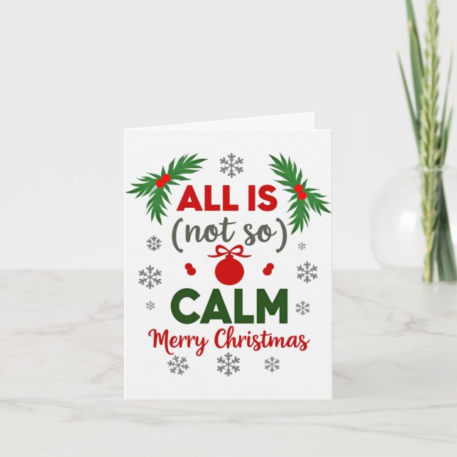 Funny All Is Not Calm Christmas Card (Front)