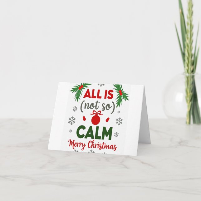 Funny All Is Not Calm Christmas Card (Front)