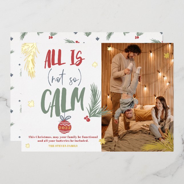 Funny all is not calm photo Christmas script Foil Holiday Card (Front/Back)