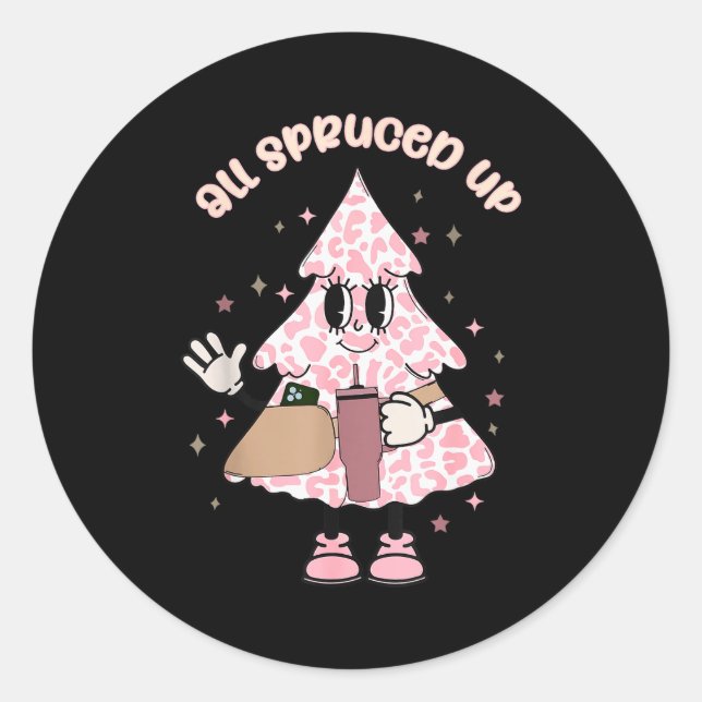 Funny All Spruced Up Christmas Tree Boujee Cute Xm Classic Round Sticker (Front)