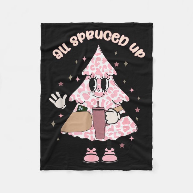 Funny All Spruced Up Christmas Tree Boujee Cute Xm Fleece Blanket (Front)