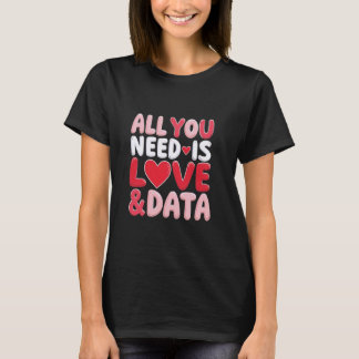 Funny All You Need is Love and Data Teacher Valent T-Shirt